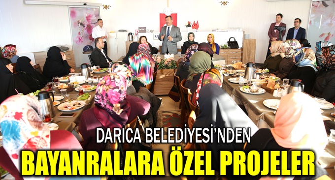 Darıca'da bayanlara özel projeler!