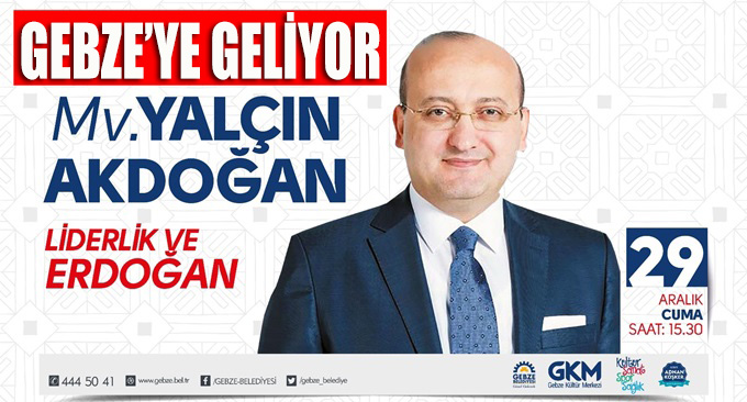 Yalçın Akdoğan Gebze’ye geliyor