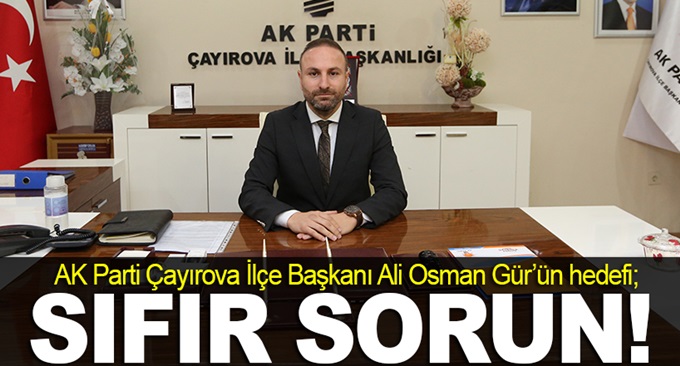 Gür'ün hedefi; Sıfır sorun!