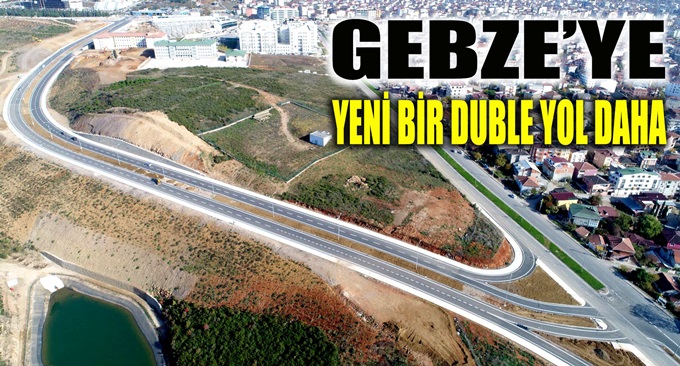 Gebze’ye bir duble yol daha