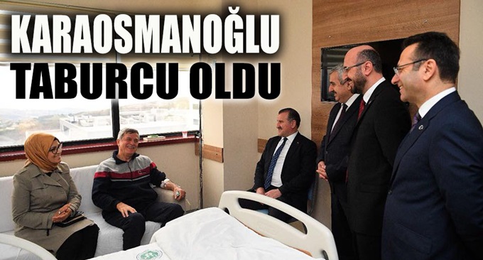 Karaosmanoğlu taburcu oldu!