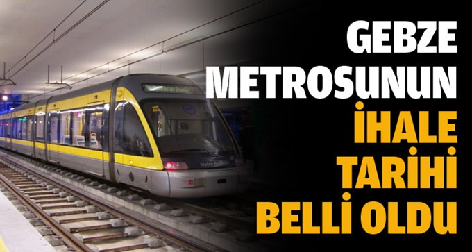 Gebze metrosunun ihale tarihi belli oldu!