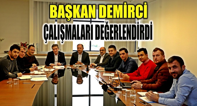 Demirci çalışmaları değerlendirdi