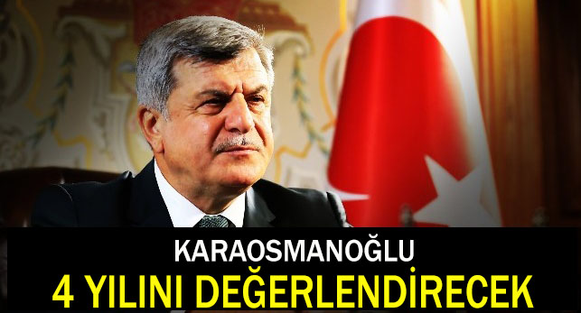 Karaosmanoğlu 4 yılını değerlendirecek!