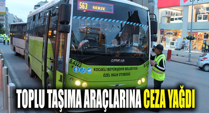 Toplu taşıma araçlarına ceza yağdı!