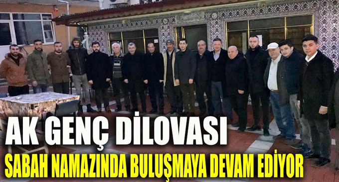Dilovası AK Gençler sabah namazında buluşuyor!