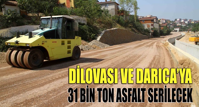 Dilovası ve Darıca’ya 31 bin ton asfalt serilecek