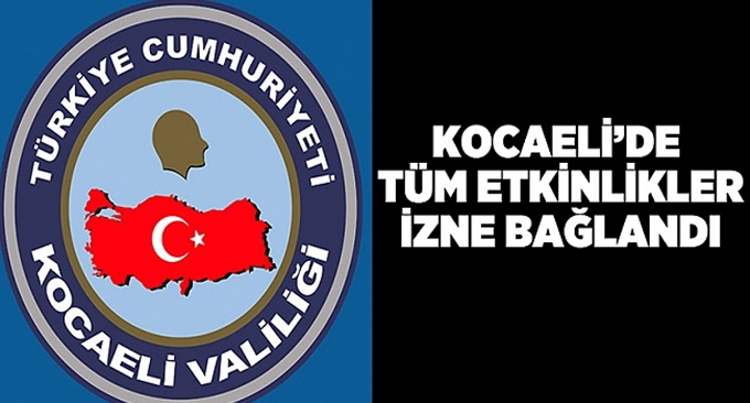 Kocaeli’de tüm etkinlikler izne bağlandı