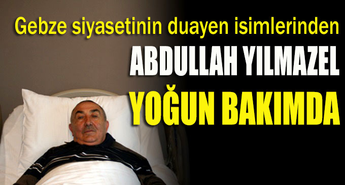 Kalp krizi geçiren Yılmazel yoğun bakımda