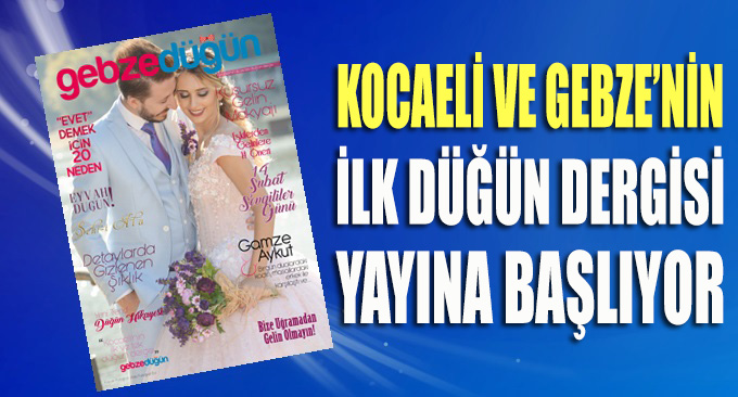 Gebze'nin ilk Düğün Dergisi yayına giriyor