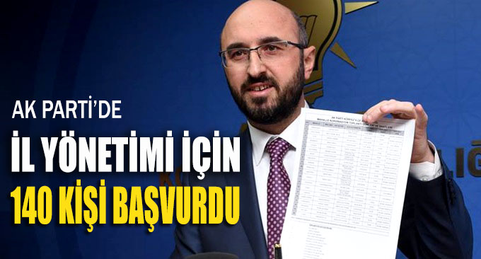 AK Parti il yönetimine 140 başvuru!