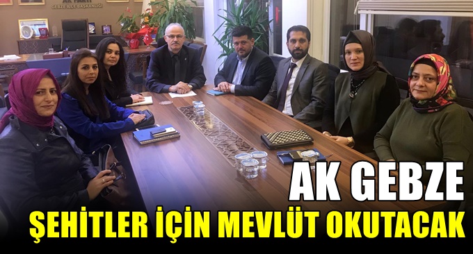 Gebze Ak Parti Şehitlerimiz İçin Mevlid Okutacak
