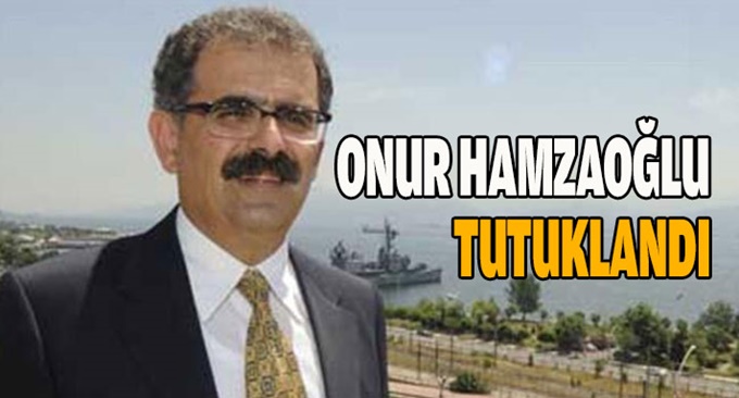 Onur Hamzaoğlu tutuklandı!