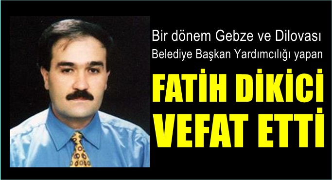 Fatih Dikici vefat etti!
