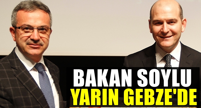 Bakan Soylu Yarın Gebze'ye geliyor!