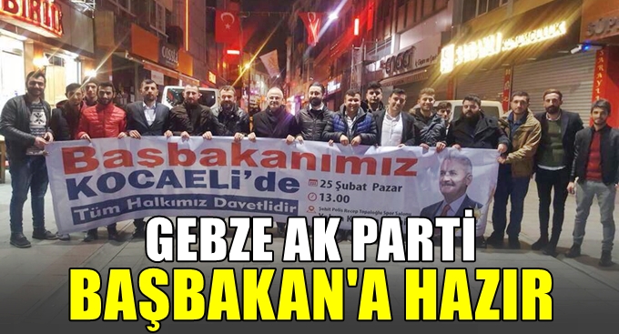 AK Parti Gebze, başbakana hazır!