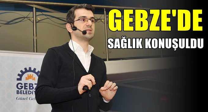 Gebze’de sağlık konuşuldu