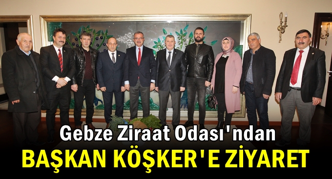 Gebze Ziraat Odası Başkan Köşker’e geldi