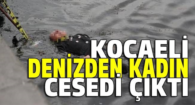 Kocaeli'de denizden kadın cesedi çıktı