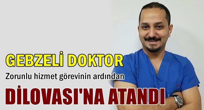 Dilovası'na yeni doktor atandı!