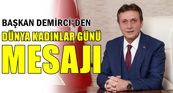 Demirci’den 8 Mart Dünya Kadınlar Günü Mesajı
