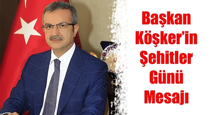 Başkan Köşker’den Şehitler Günü Mesajı