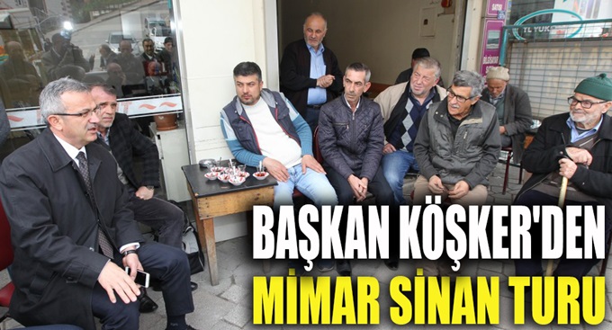 Başkan Köşker Mimar Sinan sakinlerini dinledi