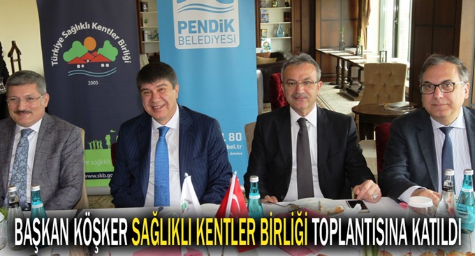 Başkan Köşker Sağlıklı Kentler Birliği Toplantısında