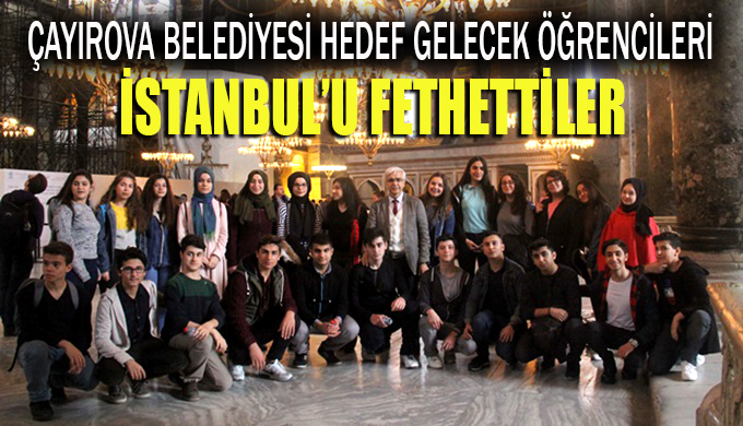 Hedef Gelecek projesinin öğrencileri İstanbul'u fethetti