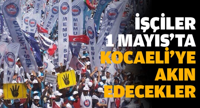 İşçiler 1 Mayıs'ta Kocaeli'de toplanıyor