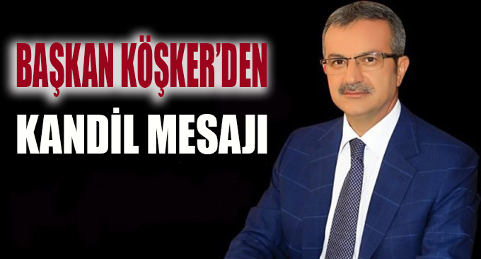 Köşker'den kandil mesajı