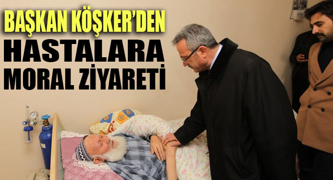 Başkan Köşker hastalara moral verdi
