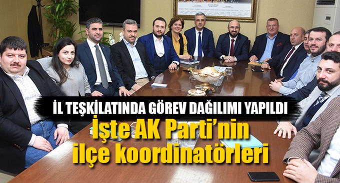 İşte AK Parti’nin ilçe koordinatörleri