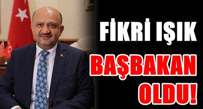 Fikri Işık Başbakan oldu