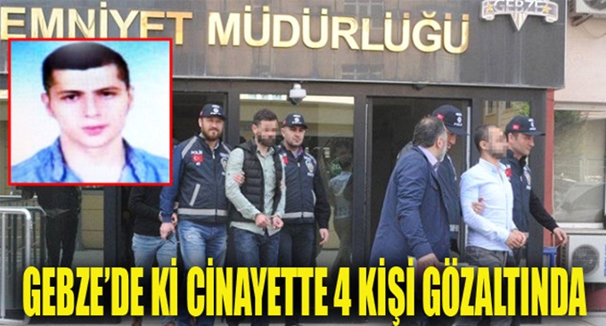 Gebze'deki cinayette 4 kişi gözaltında!