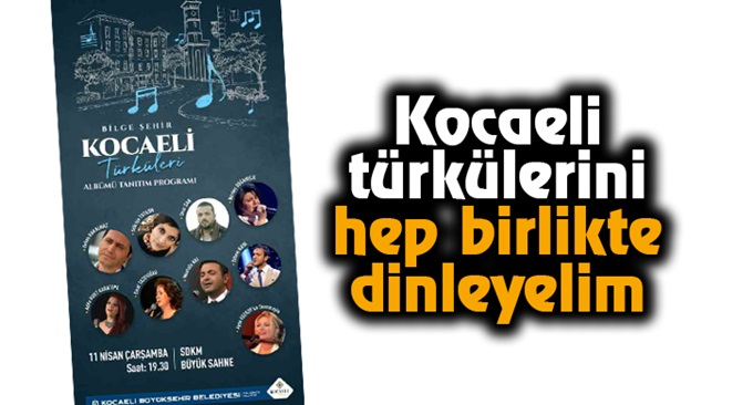 Kocaeli türkülerini hep birlikte dinleyelim