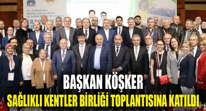 Başkan Köşker Sağlıklı Kentler Birliği Toplantısına Katıldı