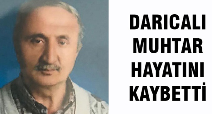 Darıcalı muhtar hayatını kaybetti