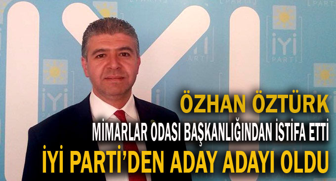 Öztürk, İYİ Parti'den aday adayı oldu!