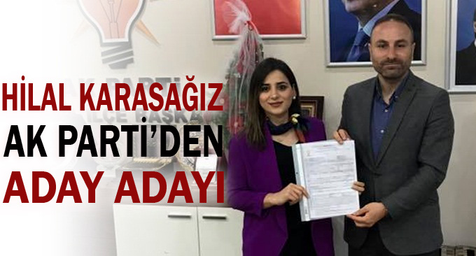 Hilal Karasağiz aday adaylığını açıkladı