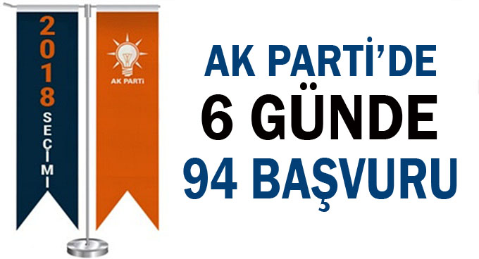 AK Parti'de 6 günde 94 başvuru! İşte o isimler