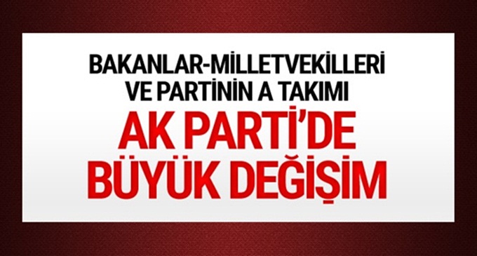 AK Parti'de büyük değişim var