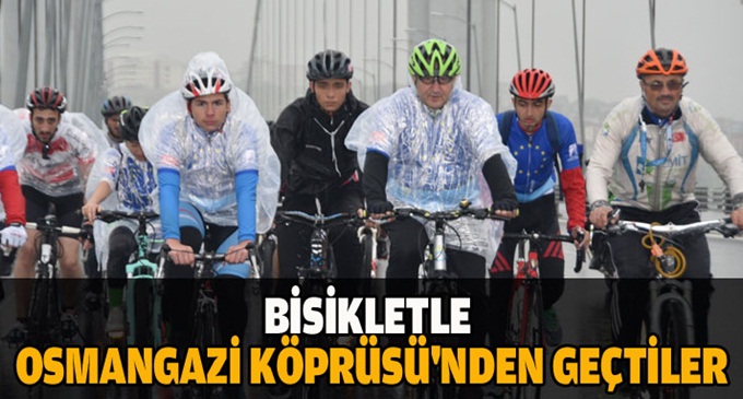Osmangazi Köprüsü'nden bisikletle geçtiler