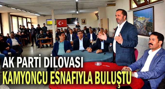 AK Dilovası kamyoncu esnafıyla bir araya geldi