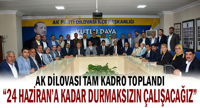 24 Haziran'a kadar durmaksızın çalışacağız
