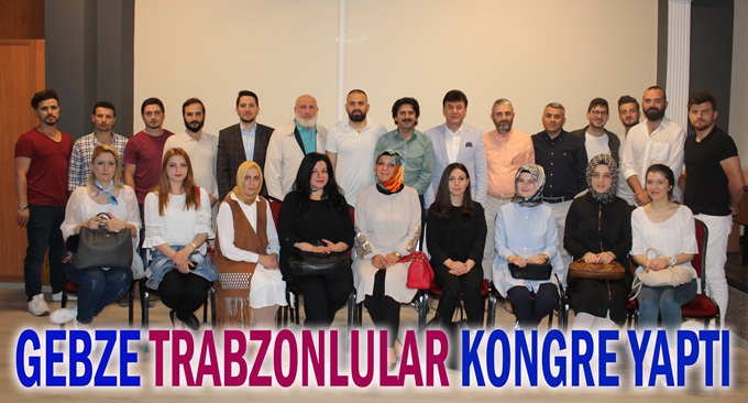 Gebze Trabzonlular kongre yaptı
