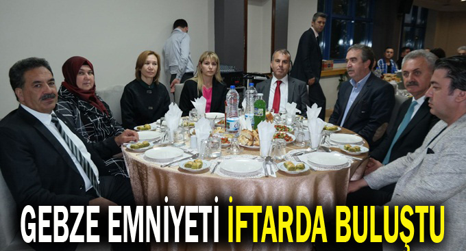 Gebze Emniyeti iftarda buluştu