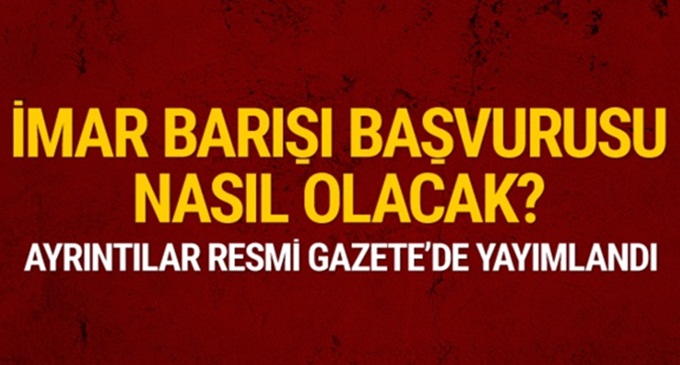 İmar barışı başvurusu nasıl olacak işte ayrıntılar