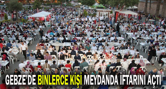 Gebze’de binler iftarını meydanda açtı