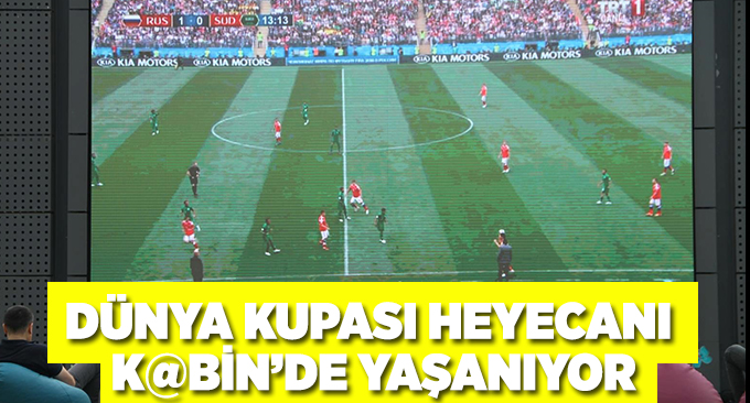 Dünya Kupası heyecanı K@bin’de yaşanıyor